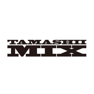 TAMASHII MIX　※画像の転載はお断りいたします。